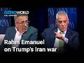 Rahm Emanuel On Iran China Trump S Troubled Foreign Policy GZERO World With Ian Bremmer