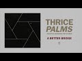 Thrice - "A Better Bridge" (Acoustic)