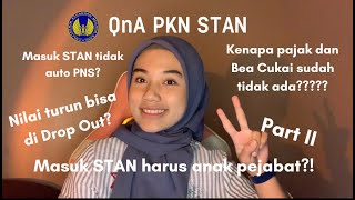 QnA PKN STAN Part II || Tidak ada  Pajak & Bea Cukai di STAN! Lulusan STAN tidak langsung jadi PNS?