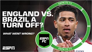 GOING THROUGH THE MOTIONS! England vs. Brazil was JUST POOR?!  | ESPN FC
