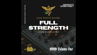 Zion Roots Presents: Full Strength Volume One | 100% Dubplates