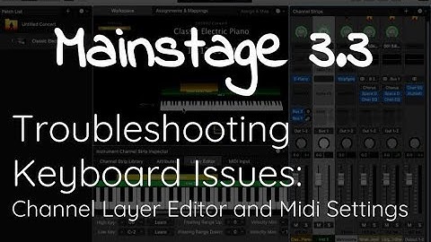 [Mainstage 3.3] Troubleshooting Keyboard Problems: Midi Layers and Patch Channel settings