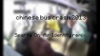 Chinese Bus Crash 2013 - Sparta On-Air Identity Remix