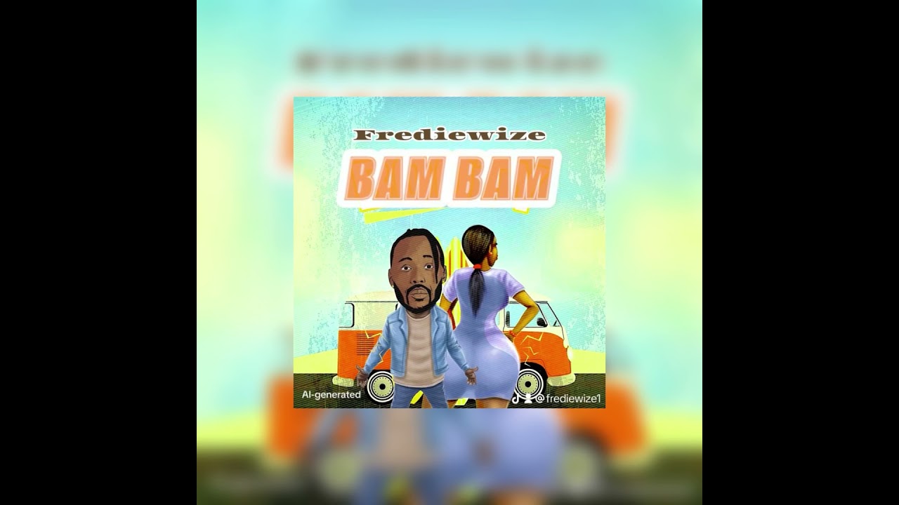 Watch Frediewize - BAM BAM on YouTube Watch Frediewize - BAM BAM on YouTube