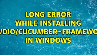 Long error while installing @wdio/cucumber-framework in Windows