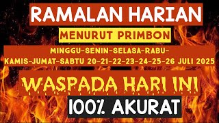 RAMALAN PRIMBON HARI MINGGU-SENIN-SELASA-RABU-KAMIS-JUMAT-SABTU 20-21-22-23-24-25-26 JULI 2025