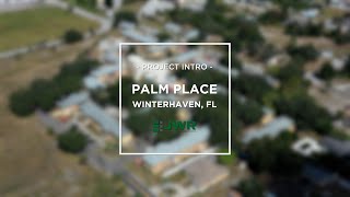 Project Intro - Palm Place Winterhaven, FL
