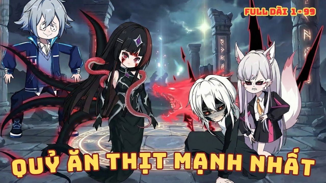 [ Full Dài 1 - 99 ] Quỷ Ăn Thịt Mạnh Nhất - Thần Tự Chi Vương