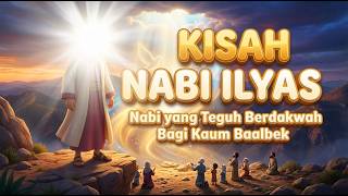 THE PROPHET WHO STRONGLY PREACHED FOR THE PEOPLE OF BAALBEL - THE STORY OF PROPHET ILYAS | RAMADH...