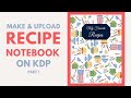 How to Make & Upload Recipe Log Book From Scratch With Free Software on Amazon KDP - Part 1