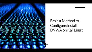 Easiest Method to Install/Configure DVWA on Kali Linux