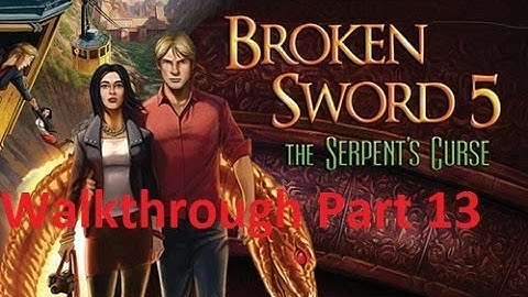Broken Sword 5: The Serpent