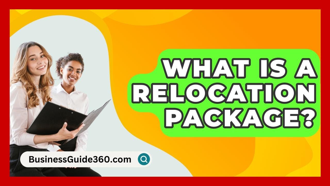 What Is A Relocation Package? - BusinessGuide360.com
