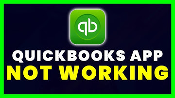 QuickBooks App Not Working: How to Fix QuickBooks Accounting App Not Working