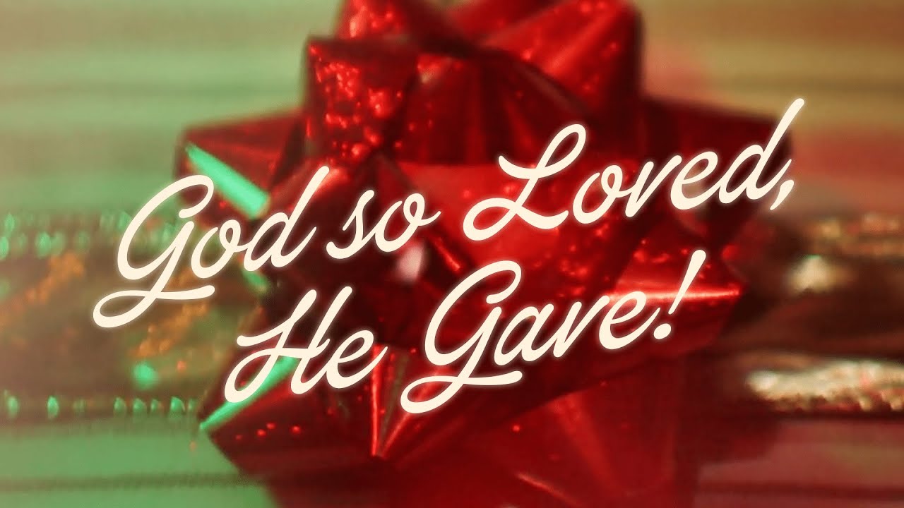 "God So Loved, He Gave!"