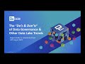 Webinar:  The &#39;Do&#39;s &amp; Don&#39;ts&#39; of Data Governance &amp; Other Data Lake Trends