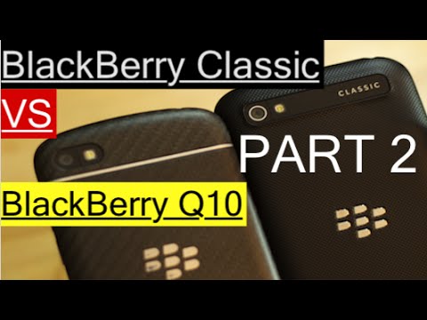 BlackBerry Classic vs BlackBerry Q10 (PART2)