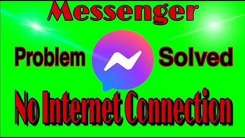 How to FIX messenger NO INTERNET CONNECTION