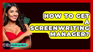 How To Get A Screenwriting Manager? - The Drama Reel