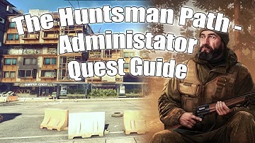 The Hunstman Path – Administrator Tarkov  | Tarkov Guides