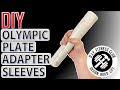 DIY Olympic Plate Adapter Sleeves