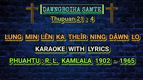 Lung min len ka thlir ning dawn lo (Karaoke with Lyrics)