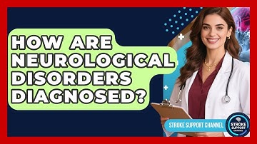 How Are Neurological Disorders Diagnosed? | Stroke Support Channel