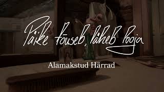 Alamakstud Härrad - Päike Tõuseb, Läheb Looja Official Music Video