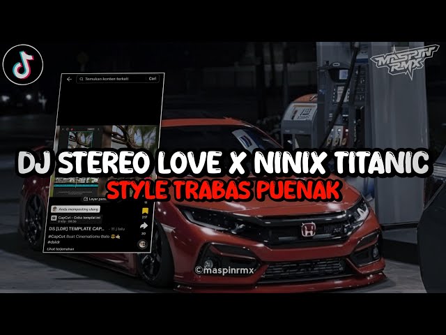 Dj Stereo Love X Ninix Titanic Style Trabas Puenak Viral Di Tiktok 2k24 Yang Kalian Cari class=