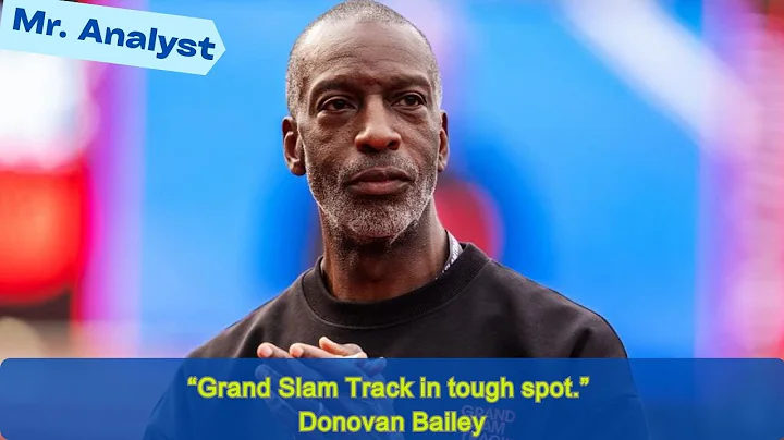 'GRAND SLAM TRACK IN A TOUGH SPOT' - Donovan Bailey