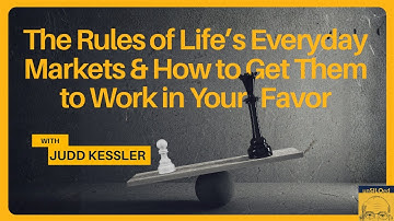 596. The Rules of Life’s Everyday Markets & How to Get Them to Work in Your Favor feat. Judd Kessler