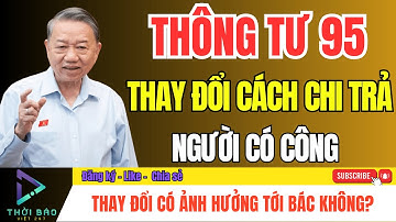 Chính Sách Ưu Đãi Người Có Công 2026 Cập Nhật Thông Tư 95/2025 Cách Chi Trả Mới! Thời Báo Việt 247