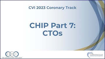CHIP Part 7 CTOs - Coronary Track - CVI 2023