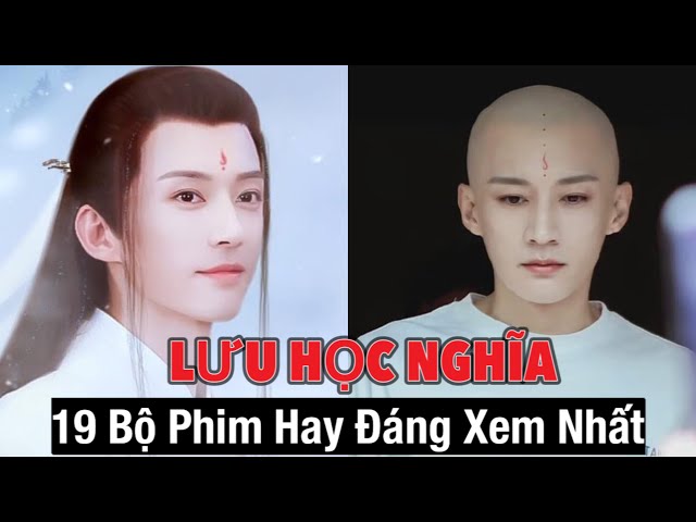 19 Bộ Phim Hay Đáng Xem Nhất của Lưu Học Nghĩa - Mọt Phim Lưu Lại Để Xem Ngay Nhé class=