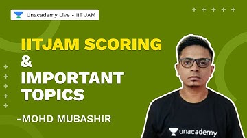 IITJAM Scoring & Important Topics | Mohd Mubashir | Physics | Unacademy Live IIT JAM