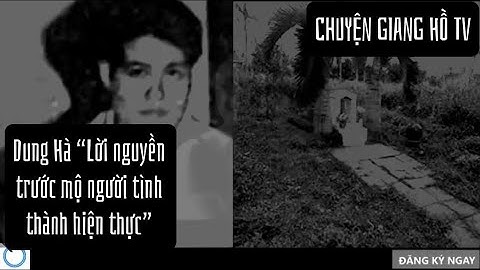 Bà trùm Dung Hà|Lời nguyền trước mộ người tình thành hiện thực| Giang hồ Đất Cảng