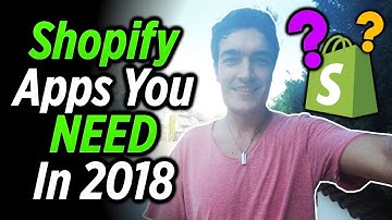 The Must Have Shopify Apps You NEED In 2018 For MORE Sales