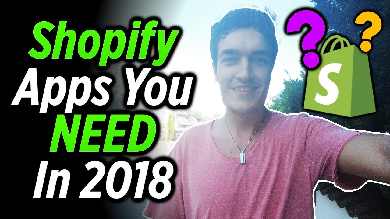 The Must Have Shopify Apps You NEED In 2018 For MORE Sales