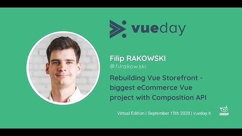 Rebuilding Vue Storefront - biggest eCommerce Vue project with Composition API - Filip Rakowski ...