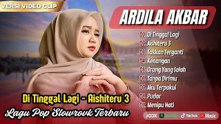 Ardila Akbar - DITINGGAL LAGI - AISHITERU 3 - TAKKAN TERGANTI - KENANGAN || LAGU COVER TERPOPULER