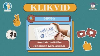 KLIKVID: MPSI-1 (Analisis Statistika Penelitian Korelasional) KLIKVID: MPSI-1 (Analisis Statistika Penelitian Korelasional)