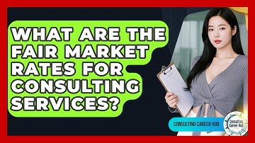 What Are The Fair Market Rates For Consulting Services? - Consulting Career Hub