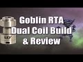 Goblin RTA Dual Coil Build & Review | VAPEFOG