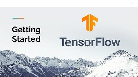 Getting Started with Tensorflow 2.0