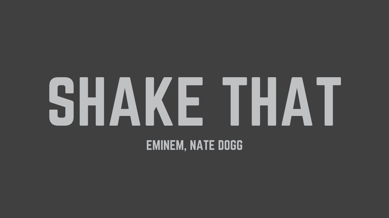 Eminem Shake That (Radio Edit) (feat. Nate Dogg) (Lyrics) YouTube