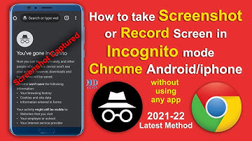 Take screenshot in Incognito mode Google Chrome without any app - Screen Recording Chrome 2021-22