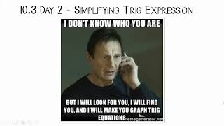 10.3 Day 2 Lesson Video - Simplifying Trig Expressions