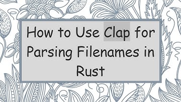 How to Use Clap for Parsing Filenames in Rust