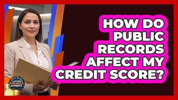 How Do Public Records Affect My Credit Score?