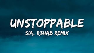 Sia - Unstoppable (Lyrics) [R3HAB Remix]